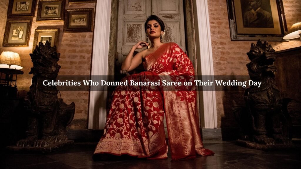 Celebrities Who Donned Banarasi Saree